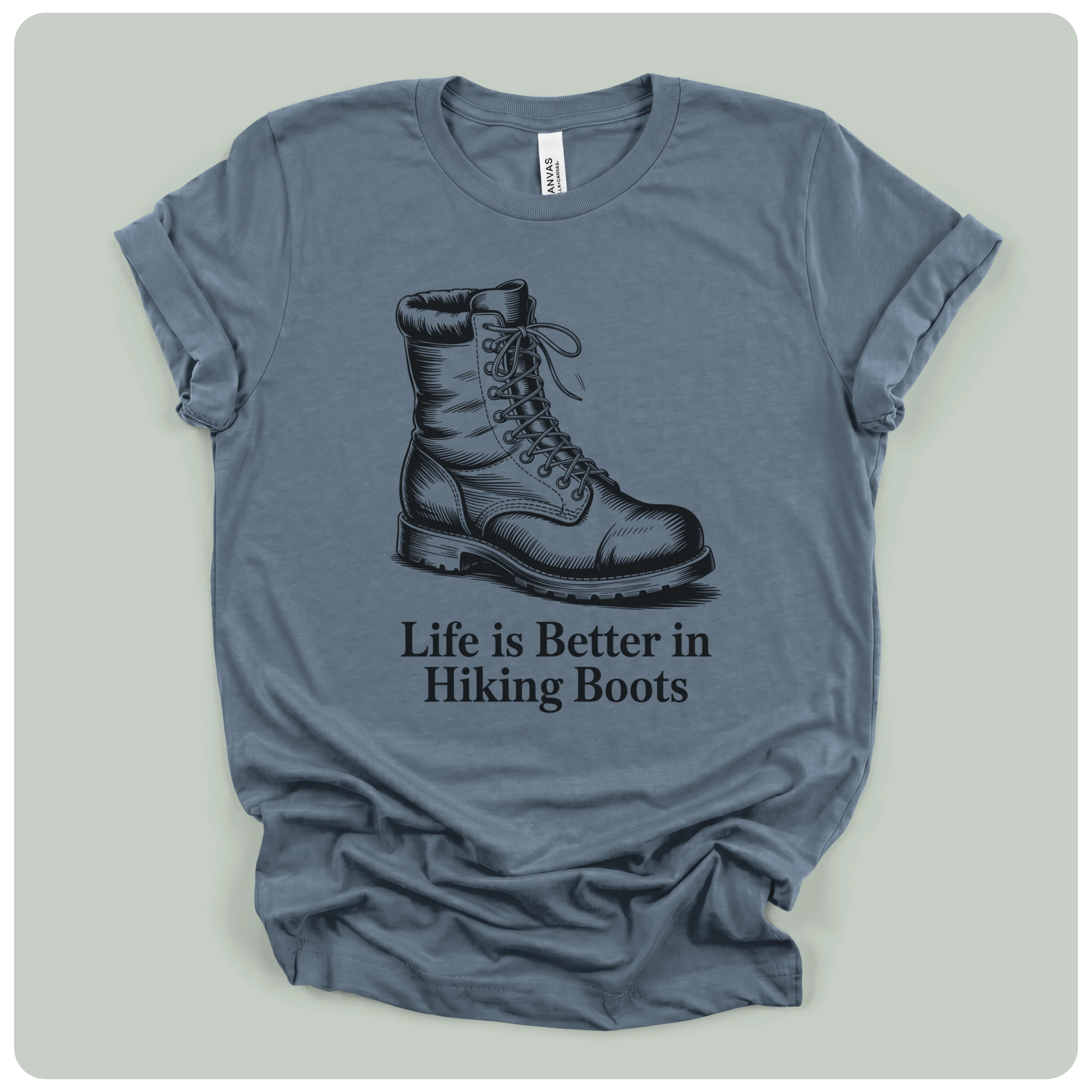 Life Is Better In Hiking Boots
