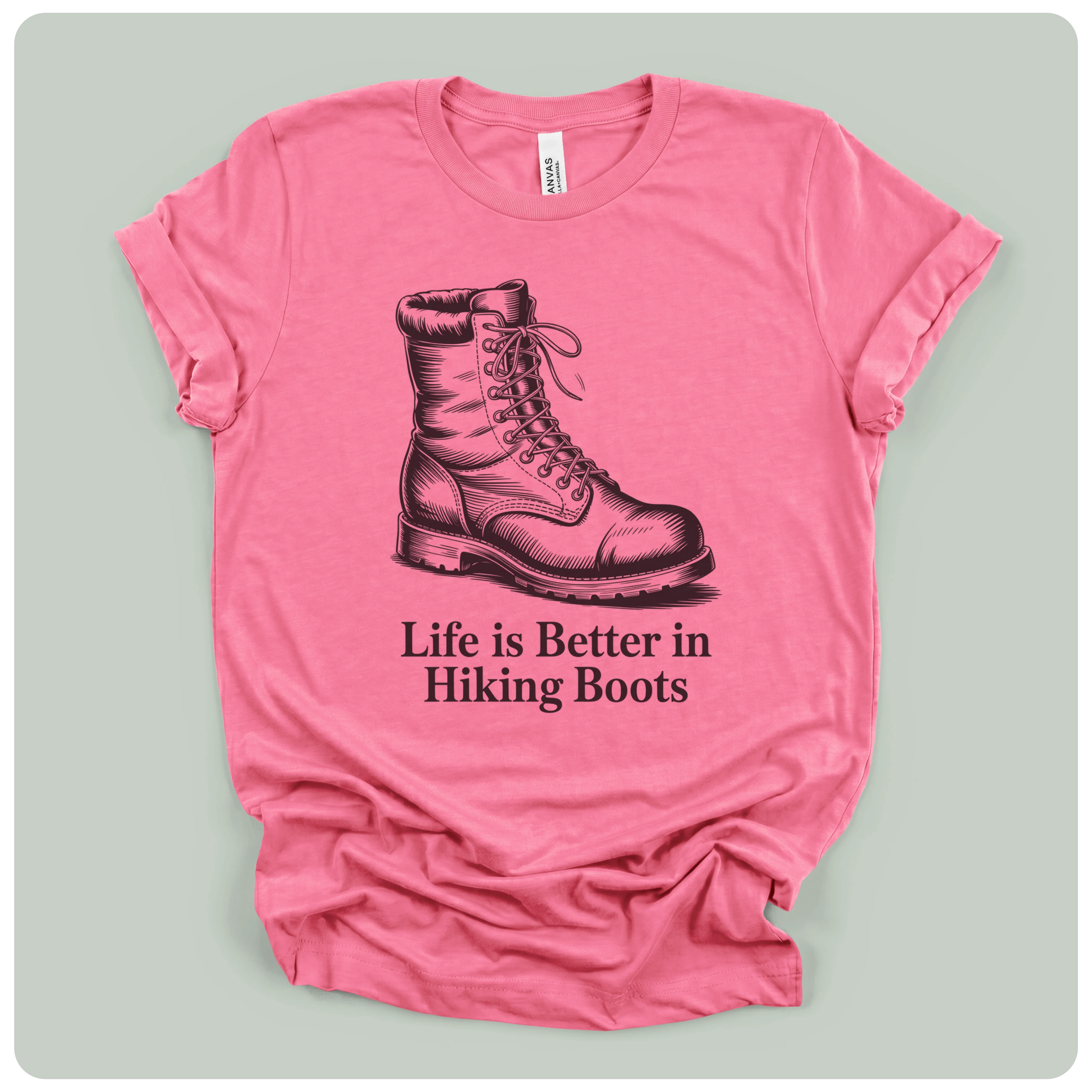 Life Is Better In Hiking Boots