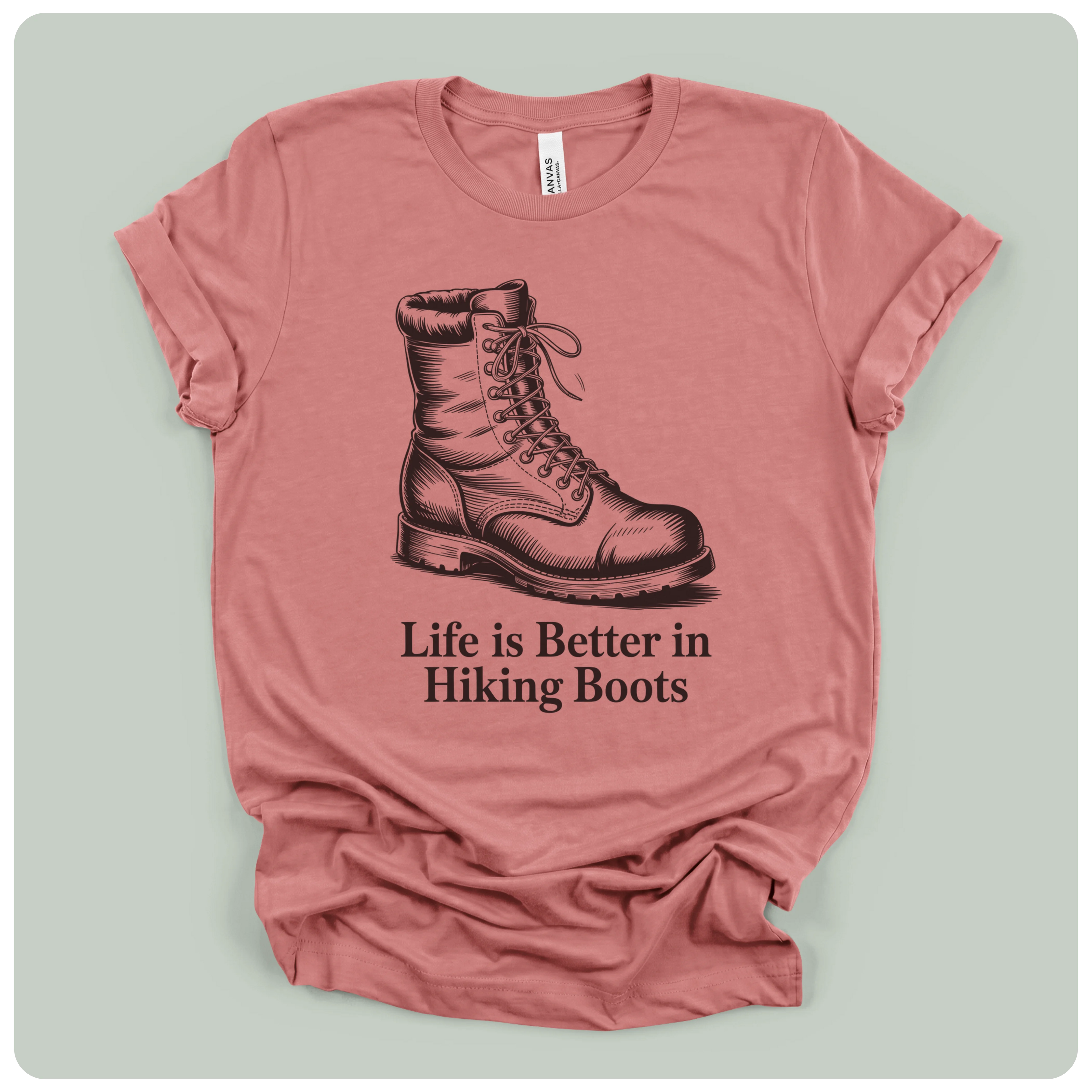 Life Is Better In Hiking Boots