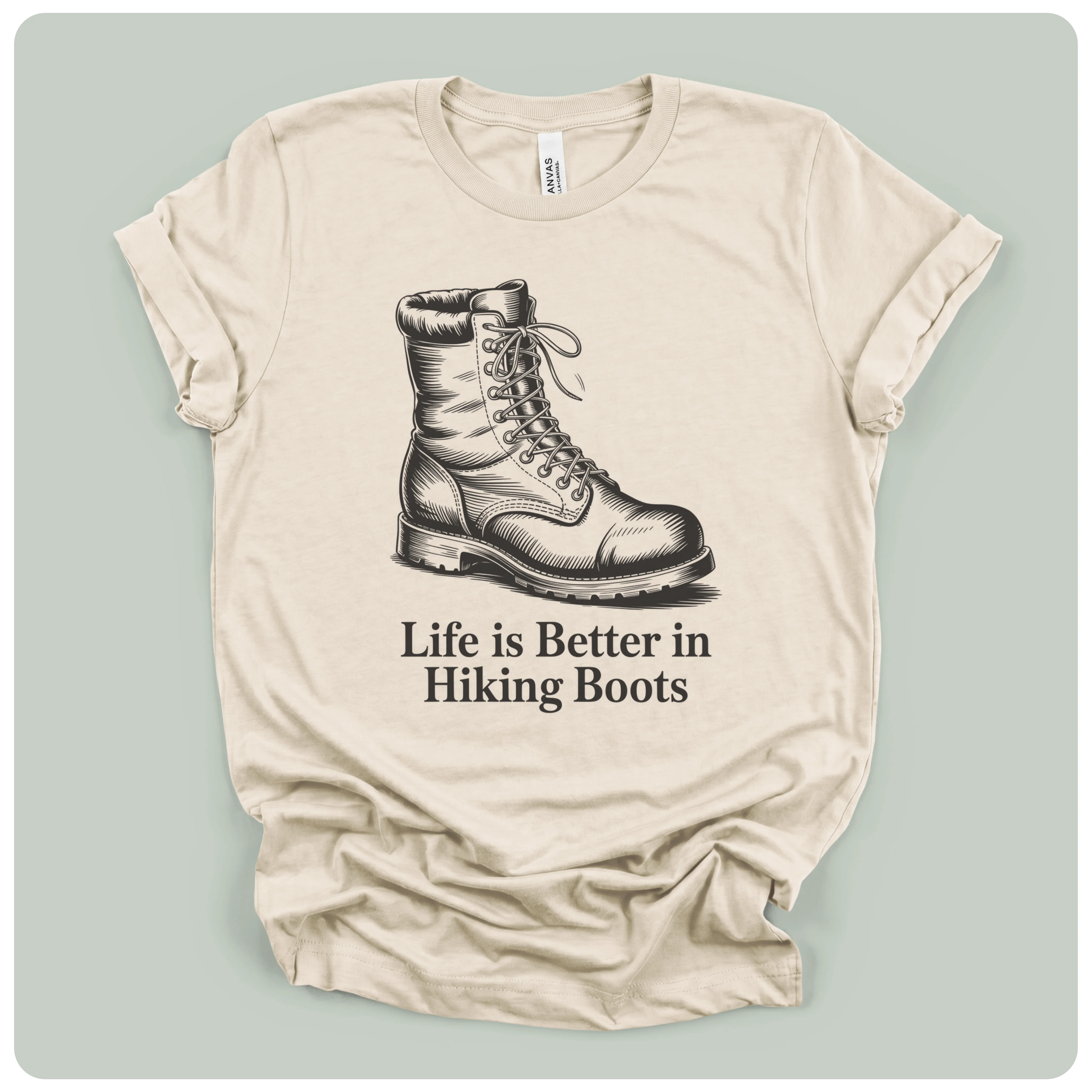Life Is Better In Hiking Boots