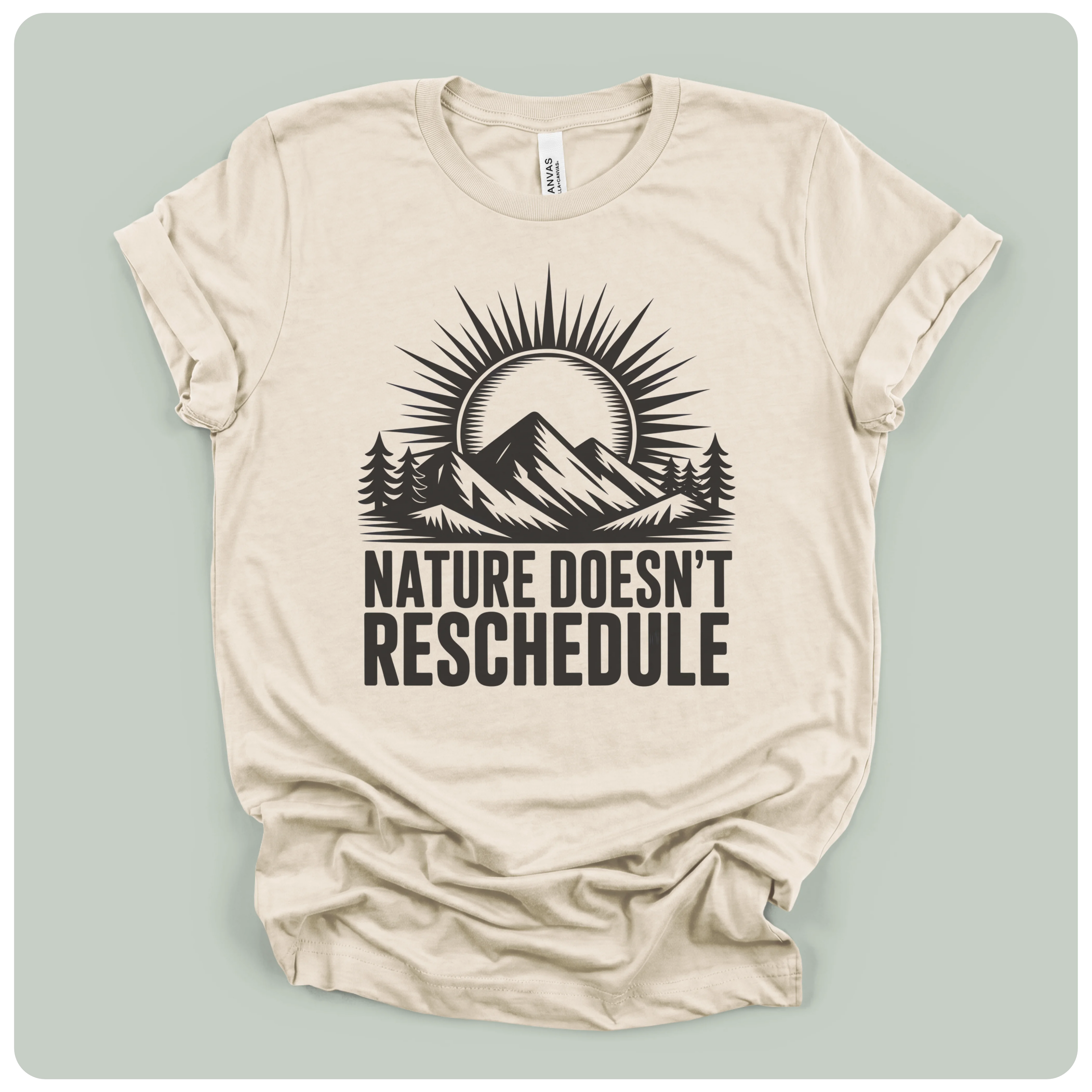 Nature Doesn't Reschedule