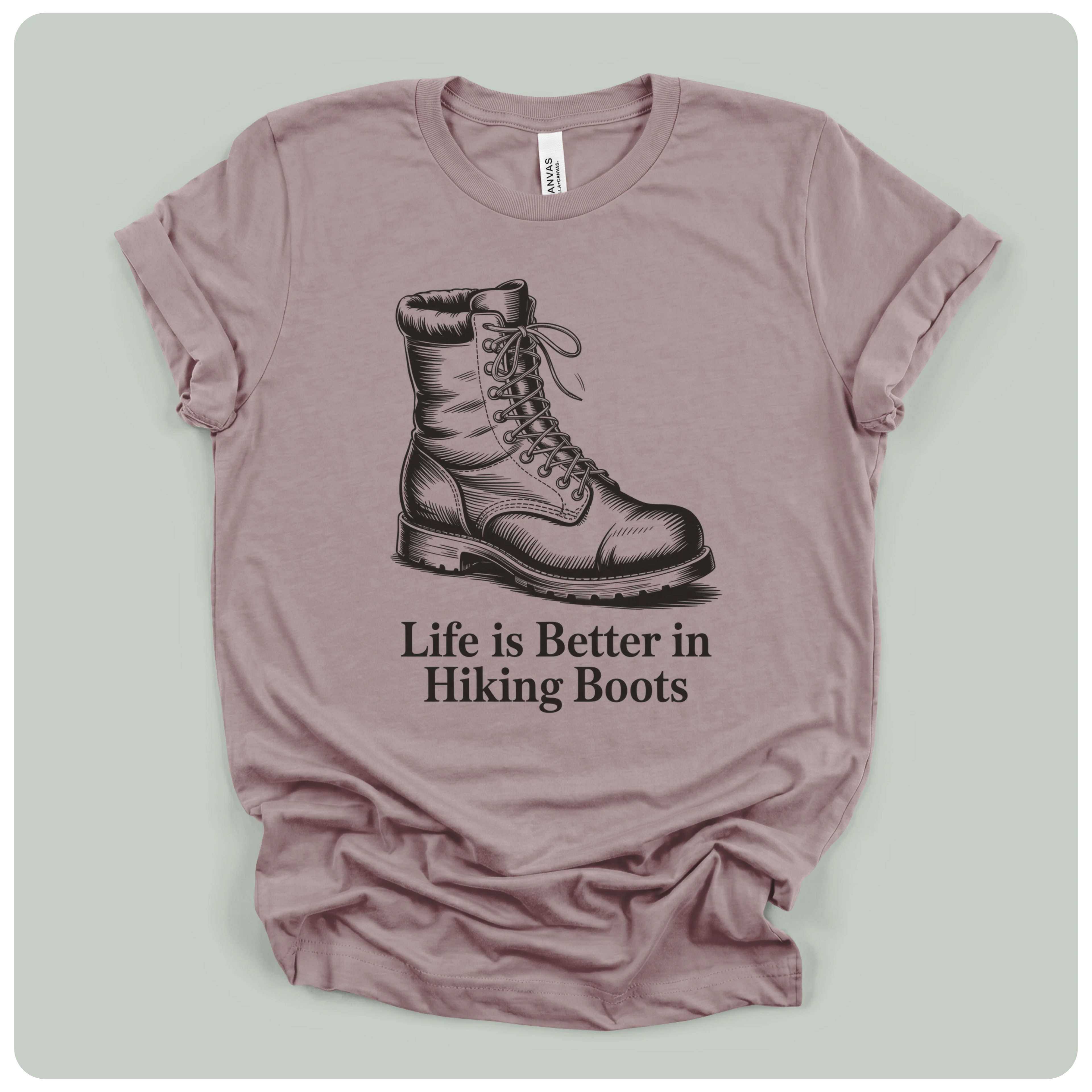 Life Is Better In Hiking Boots