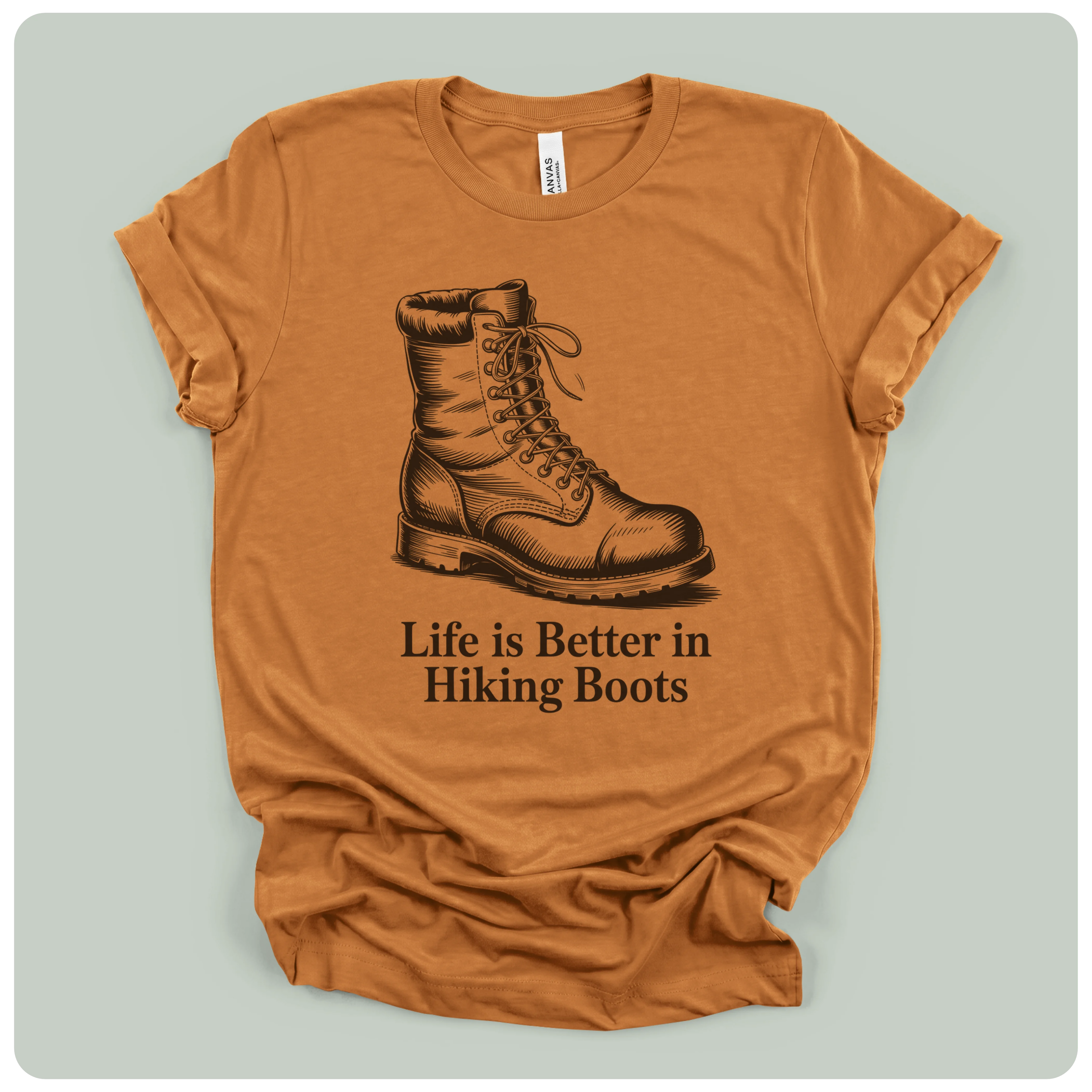 Life Is Better In Hiking Boots